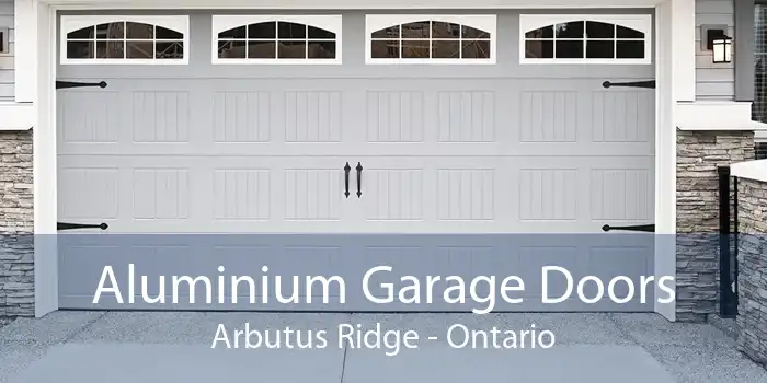 Aluminium Garage Doors Arbutus Ridge - Ontario