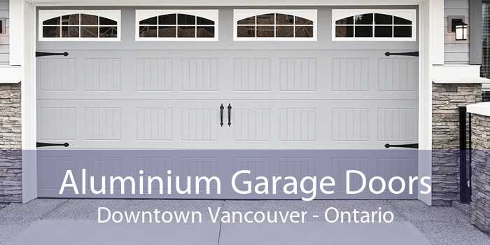 Aluminium Garage Doors Downtown Vancouver - Ontario