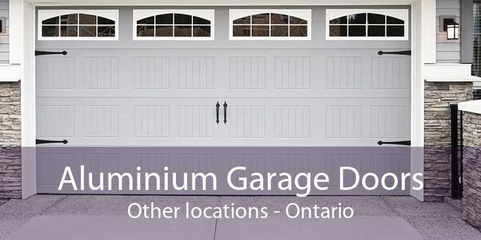 Aluminium Garage Doors Other locations - Ontario