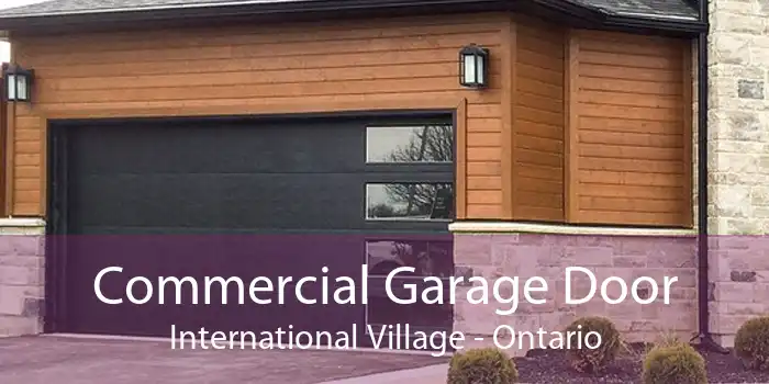 Commercial Garage Door International Village - Ontario