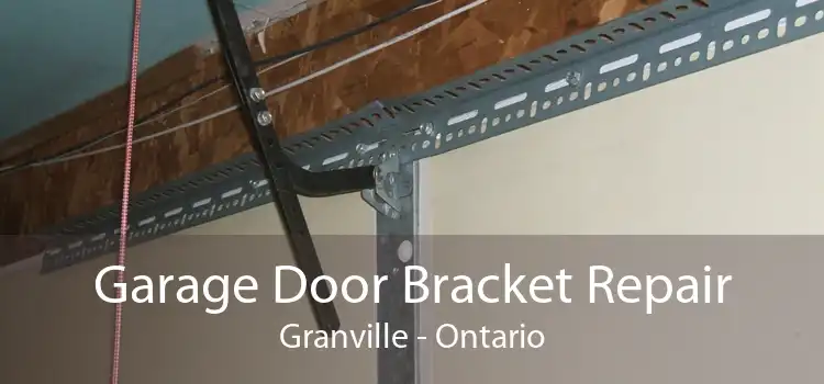 Garage Door Bracket Repair Granville - Ontario