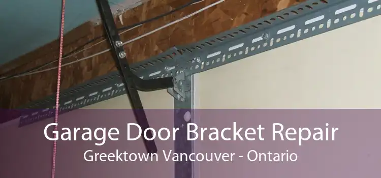 Garage Door Bracket Repair Greektown Vancouver - Ontario