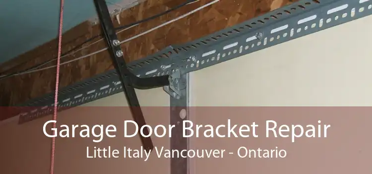 Garage Door Bracket Repair Little Italy Vancouver - Ontario