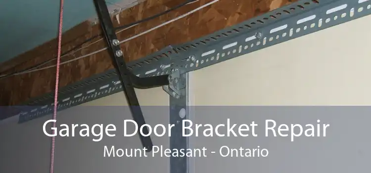 Garage Door Bracket Repair Mount Pleasant - Ontario