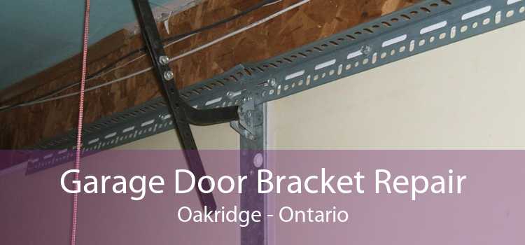 Garage Door Bracket Repair Oakridge - Ontario