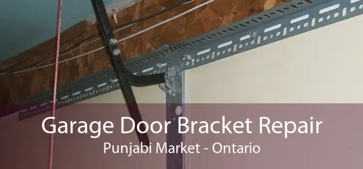 Garage Door Bracket Repair Punjabi Market - Ontario