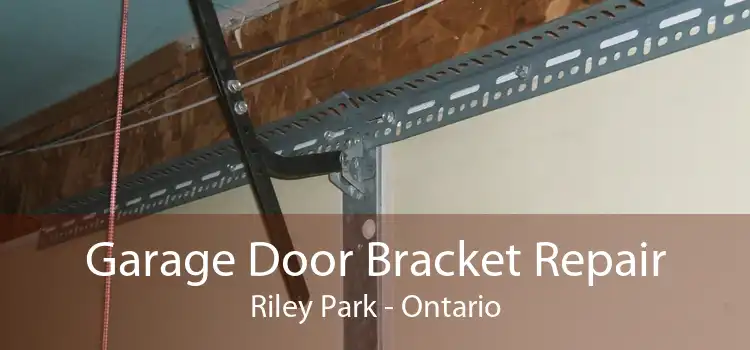 Garage Door Bracket Repair Riley Park - Ontario
