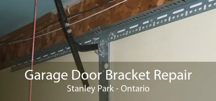 Garage Door Bracket Repair Stanley Park - Ontario