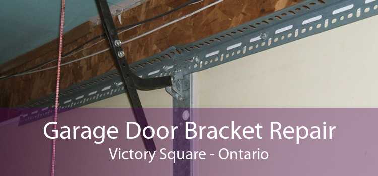 Garage Door Bracket Repair Victory Square - Ontario