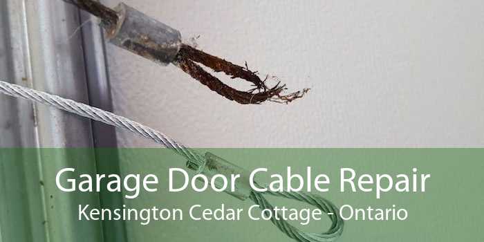 Garage Door Cable Repair Kensington Cedar Cottage - Ontario