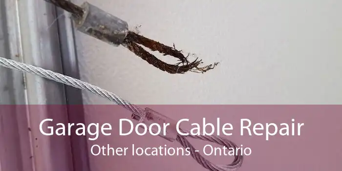 Garage Door Cable Repair Other locations - Ontario