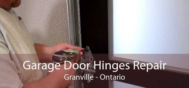 Garage Door Hinges Repair Granville - Ontario