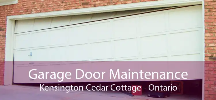Garage Door Maintenance Kensington Cedar Cottage - Ontario
