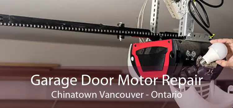 Garage Door Motor Repair Chinatown Vancouver - Ontario