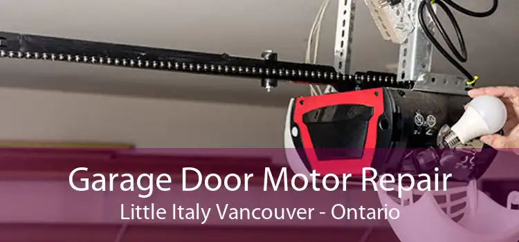 Garage Door Motor Repair Little Italy Vancouver - Ontario