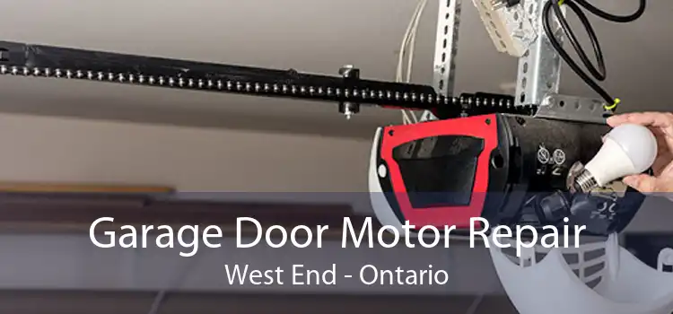 Garage Door Motor Repair West End - Ontario