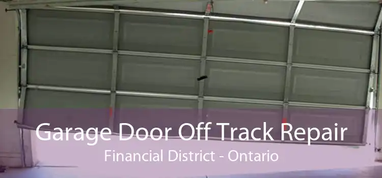 Garage Door Off Track Repair Financial District - Ontario