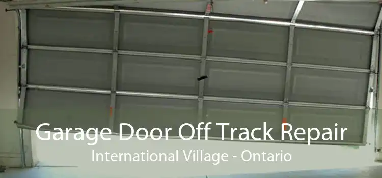 Garage Door Off Track Repair International Village - Ontario