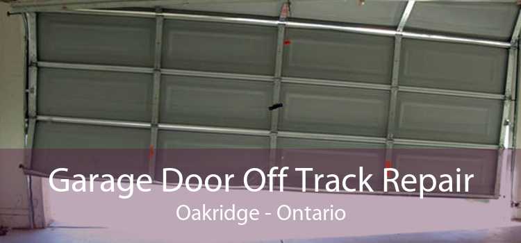 Garage Door Off Track Repair Oakridge - Ontario