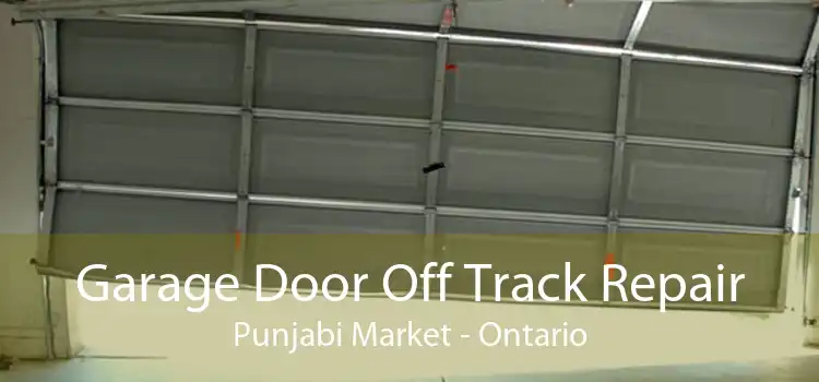 Garage Door Off Track Repair Punjabi Market - Ontario