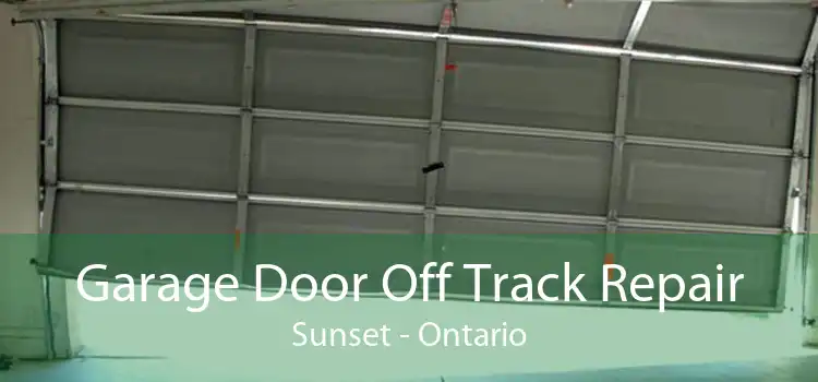 Garage Door Off Track Repair Sunset - Ontario