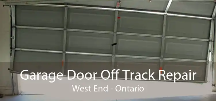 Garage Door Off Track Repair West End - Ontario