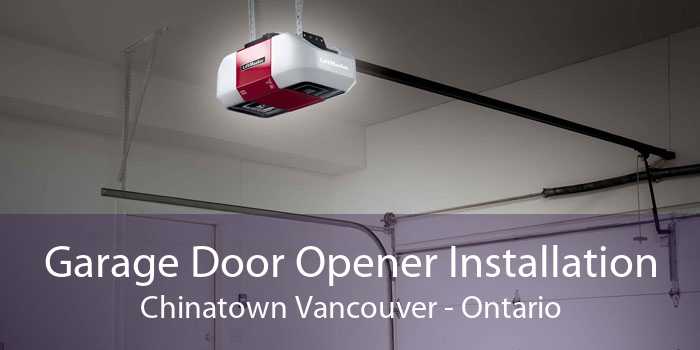 Garage Door Opener Installation Chinatown Vancouver - Ontario