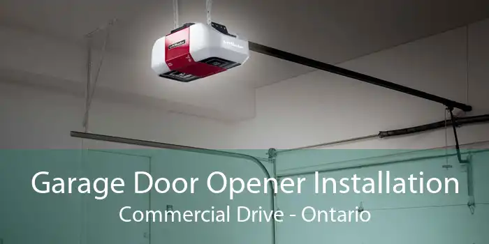 Garage Door Opener Installation Commercial Drive - Ontario