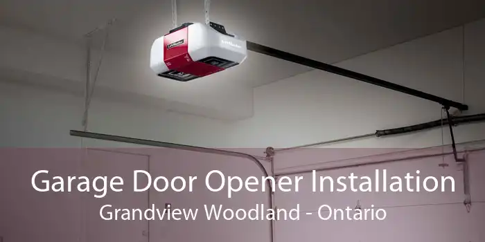 Garage Door Opener Installation Grandview Woodland - Ontario