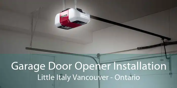 Garage Door Opener Installation Little Italy Vancouver - Ontario