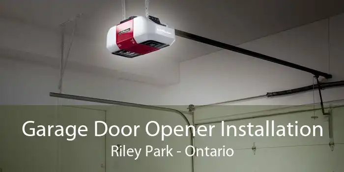 Garage Door Opener Installation Riley Park - Ontario