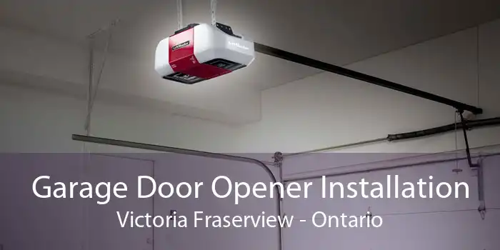 Garage Door Opener Installation Victoria Fraserview - Ontario