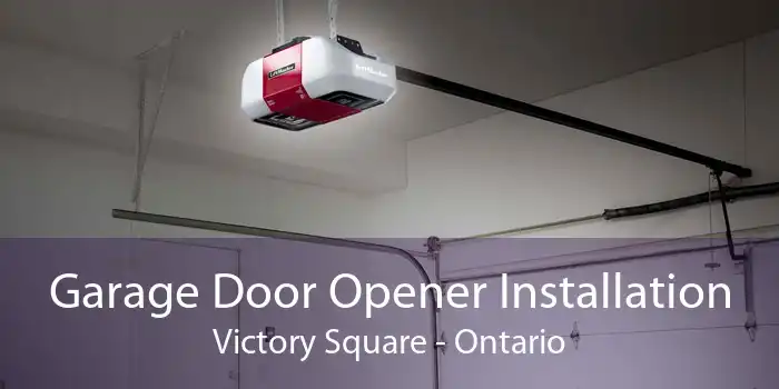 Garage Door Opener Installation Victory Square - Ontario