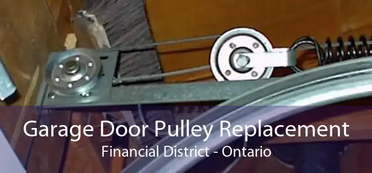 Garage Door Pulley Replacement Financial District - Ontario
