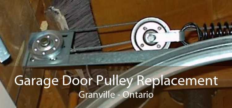 Garage Door Pulley Replacement Granville - Ontario