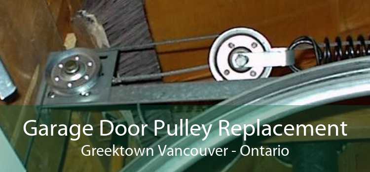Garage Door Pulley Replacement Greektown Vancouver - Ontario