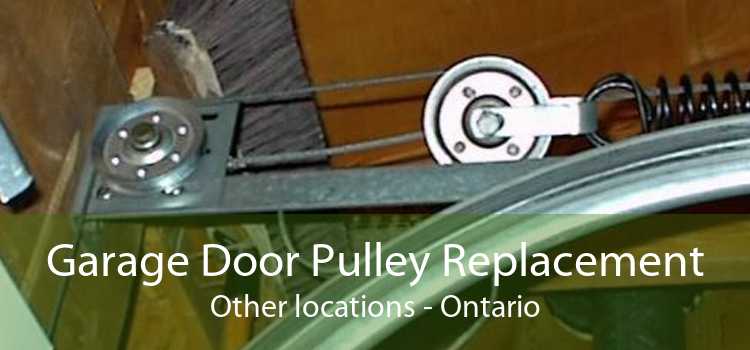 Garage Door Pulley Replacement Other locations - Ontario