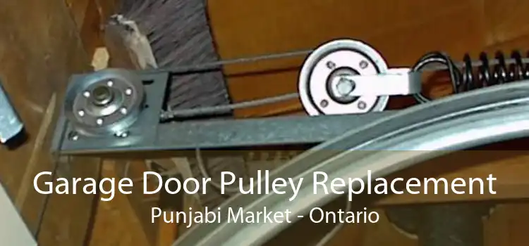 Garage Door Pulley Replacement Punjabi Market - Ontario