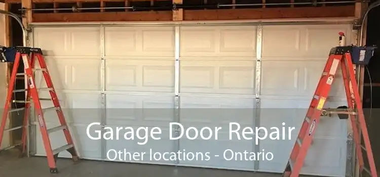 Garage Door Repair Other locations - Ontario