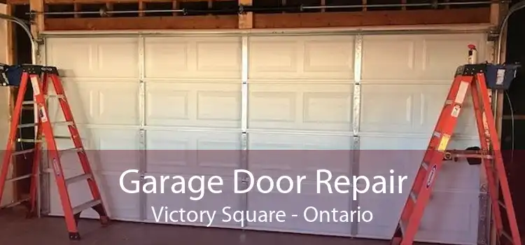 Garage Door Repair Victory Square - Ontario