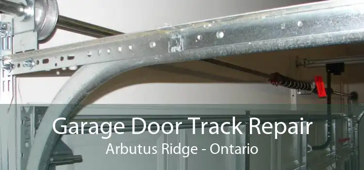Garage Door Track Repair Arbutus Ridge - Ontario