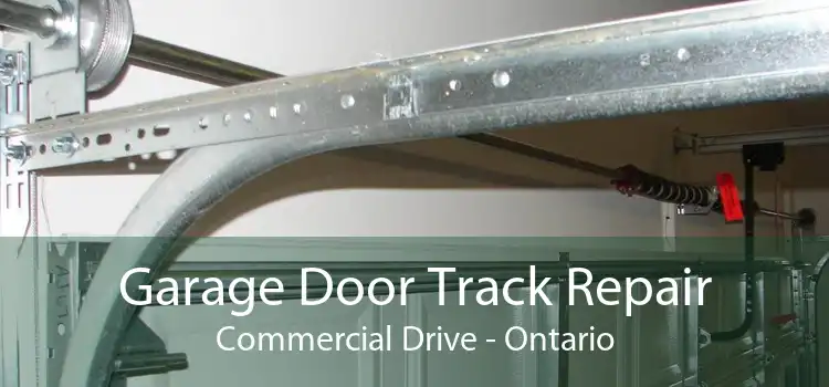 Garage Door Track Repair Commercial Drive - Ontario