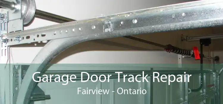 Garage Door Track Repair Fairview - Ontario