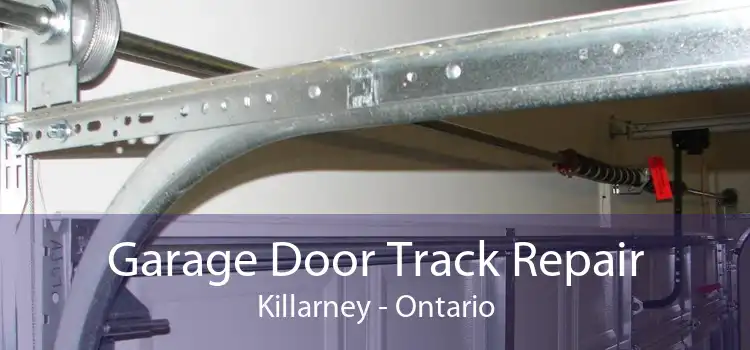 Garage Door Track Repair Killarney - Ontario
