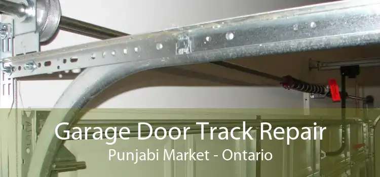 Garage Door Track Repair Punjabi Market - Ontario