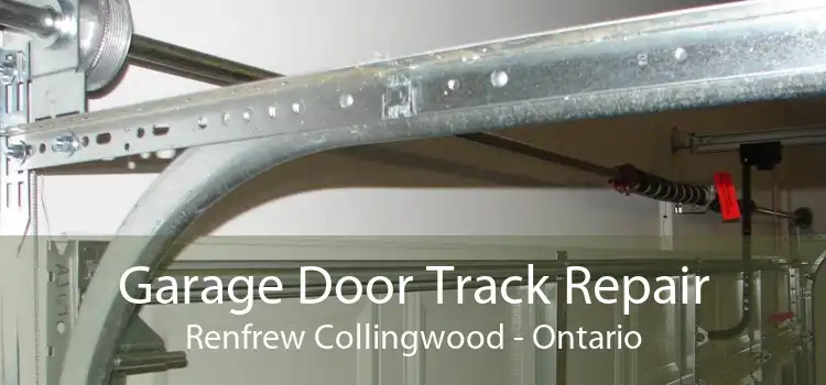 Garage Door Track Repair Renfrew Collingwood - Ontario