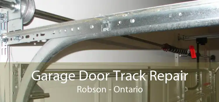 Garage Door Track Repair Robson - Ontario