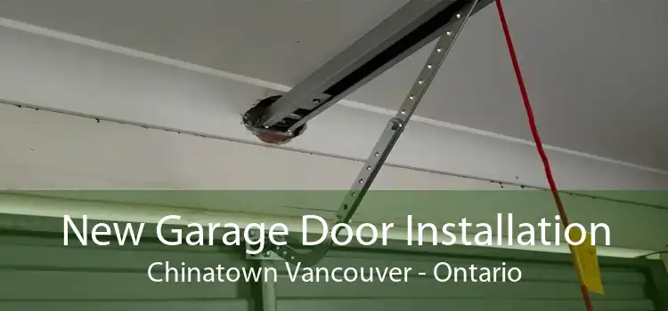 New Garage Door Installation Chinatown Vancouver - Ontario