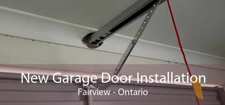 New Garage Door Installation Fairview - Ontario