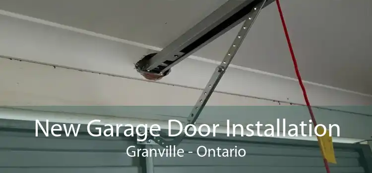 New Garage Door Installation Granville - Ontario